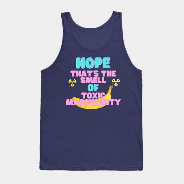 The Smell of Toxic Masculinity Tank Top by ReallyWeirdQuestionPodcast